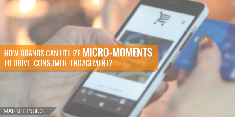 How Brands Can Utilize Micro-Moments To Drive Consumer Engagement?