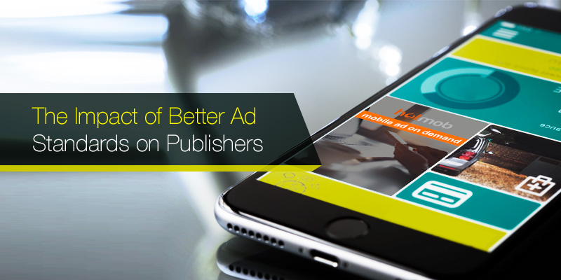 Hotmob Market Trends - The Impact of Better Ad Standards on Publishers
